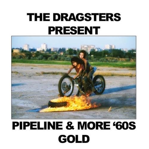 The Dragsters Present Pipeline & More: '60s Gold