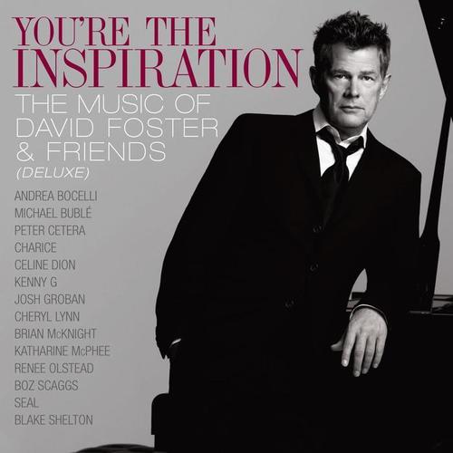 You're The Inspiration: The Music Of David Foster And Friends