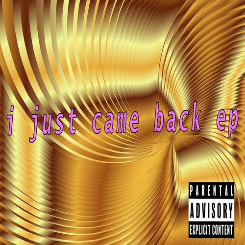 i just came back ep (Explicit)