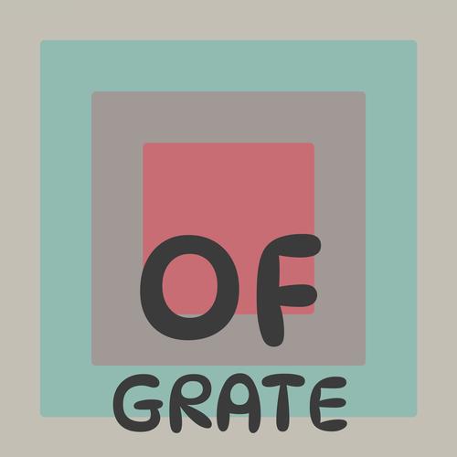 Of Grate