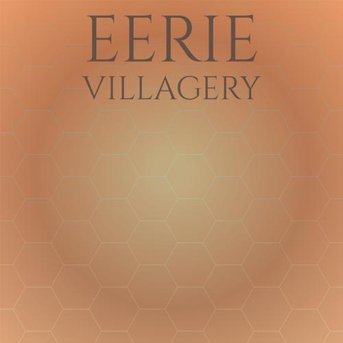 Eerie Villagery