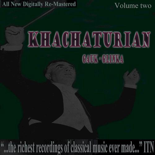 Khachaturian - Gauk - Glinka: Volume Two