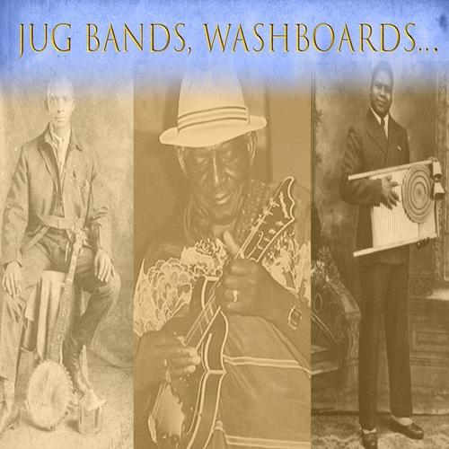 Jug Bands, Washboards...