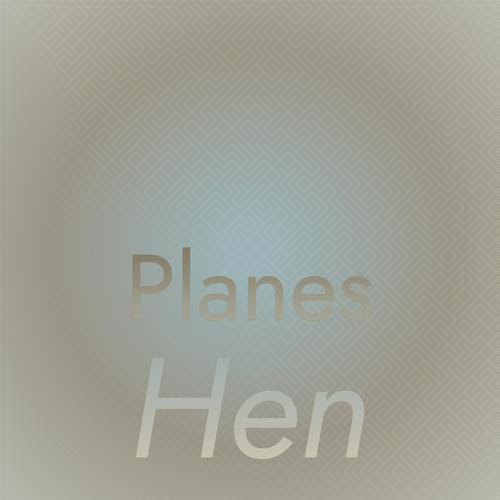 Planes Hen