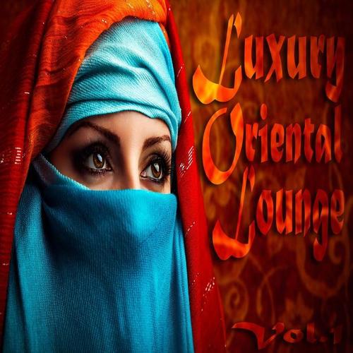 Luxury Oriental Lounge, Vol. 1 (Exotic and Secret Chill Out)