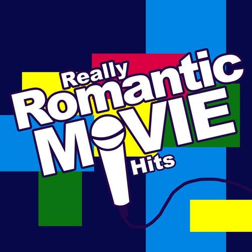 Really Romantic Movie Hits - Chick Flicks