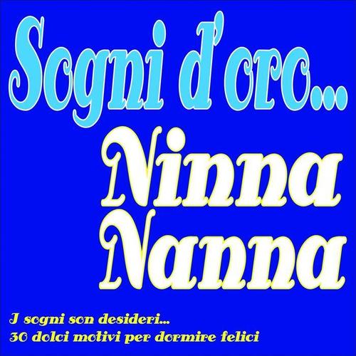 Sogni d'oro... ninna nanna (I sogni son desideri... 30 dolci motivi per dormire felici...)