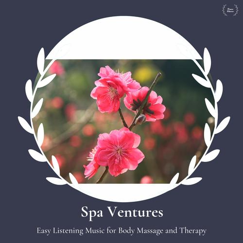 Spa Ventures - Easy Listening Music For Body Massage And Therapy