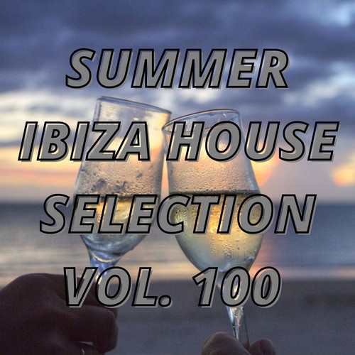 Summer Ibiza House Selection Vol.100