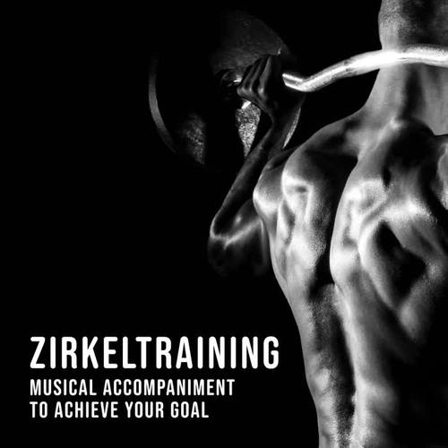 Zirkeltraining: Musical Accompaniment to Achieve Your Goal (Explicit)