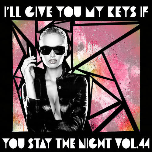 I'll Give You My Keys If You Stay The Night, Vol. 44