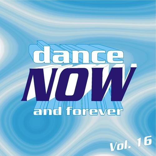 Dance Now and Forever, Vol. 16 (Explicit)