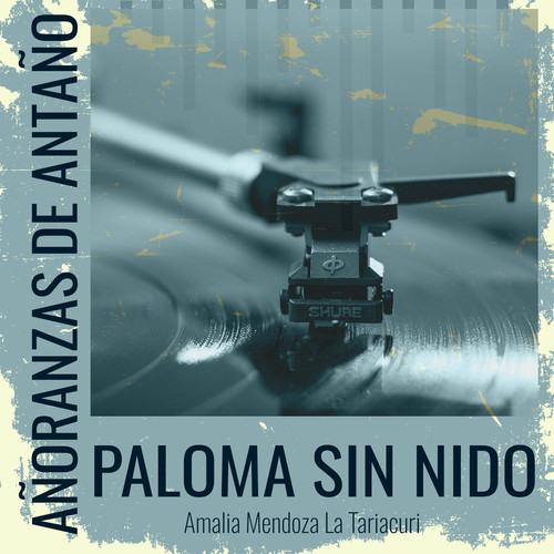 Añoranzas de Antaño - Paloma Sin Nido