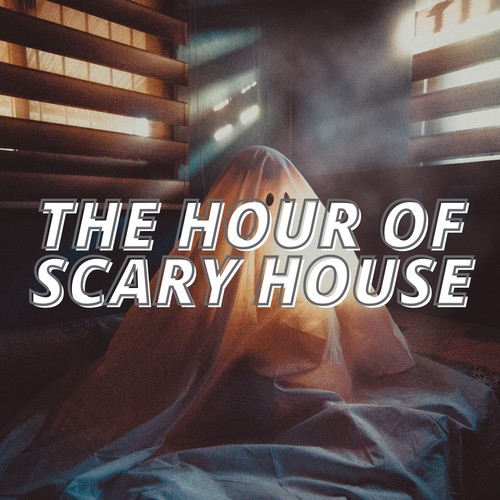 The Hour of Scary House