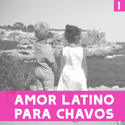 Amor Latino Para Chavos Vol. 1