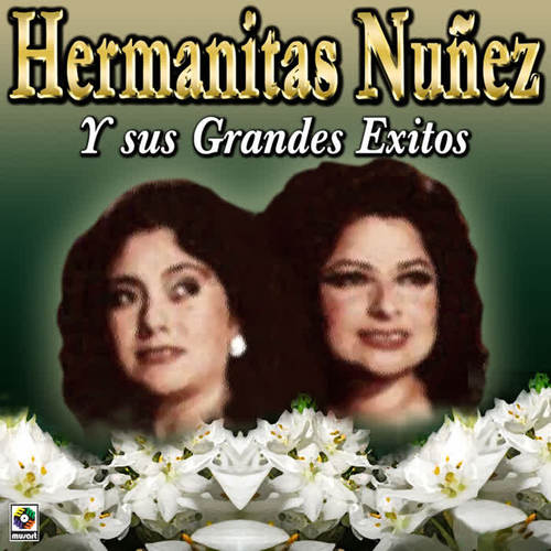 Hermanitas Nuñez Y Sus Grandes Éxitos