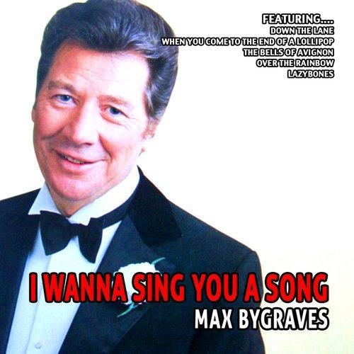 I Wanna Sing You a Song - Max Bygraves