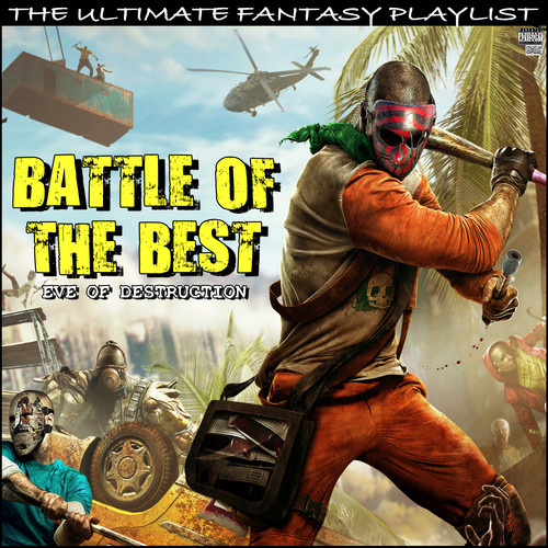 Battle Of The Best Eve Of Destruction The Ultimate Fantasy Playlist (Explicit)