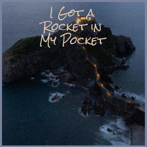 I Got a Rocket in My Pocket