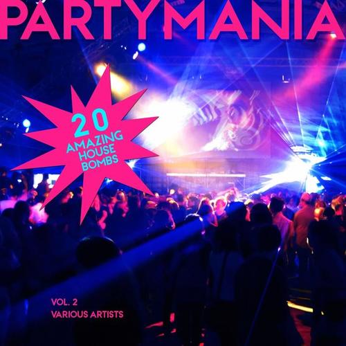 Partymania (20 Amazing House Bombs) , Vol. 2