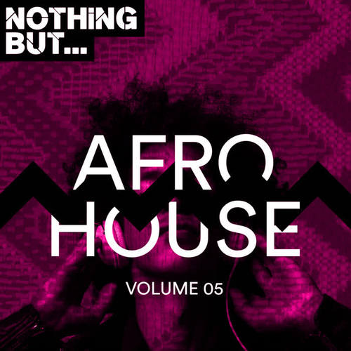 Nothing But... Afro House, Vol. 05