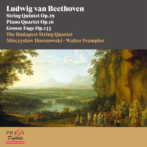 Ludwig van Beethoven: String Quintet, Op. 29, Piano Quartet, Op. 16, Grosse Fuge, Op. 133