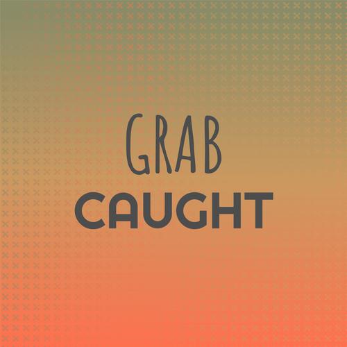 Grab Caught