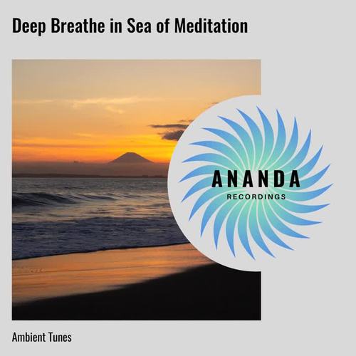 Deep Breathe in Sea of Meditation: Ambient Tunes