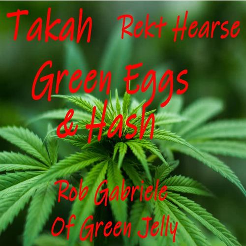 Green Eggs & Hash (feat. Rekt Hearse & Rob Gabriele) [Explicit]