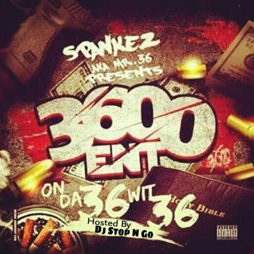 Spankez Aka Mr36 Presents 3600 Ent (On Da 36 Wit 36) [Explicit]