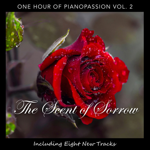 The Scent of Sorrow: One Hour of Pianopassion, Vol. 2