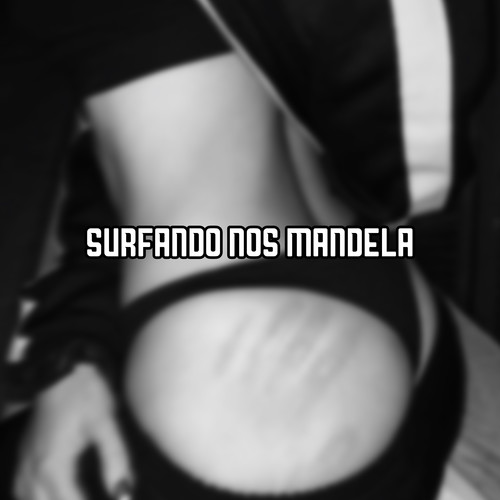 SURFANDO NOS MANDELA (Explicit)