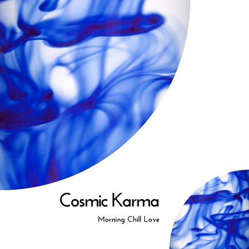 Cosmic Karma - Morning Chill Love