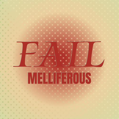 Fail Melliferous