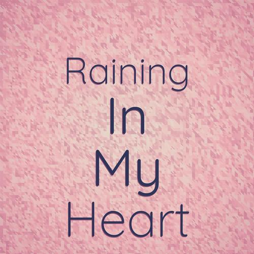 Raining In My Heart