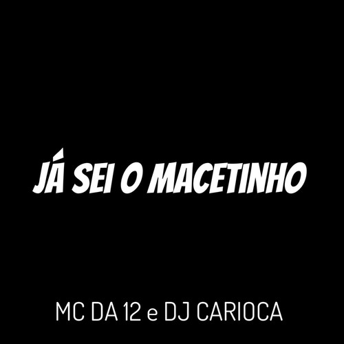 Já Sei o Macetinho (Explicit)