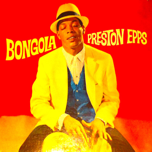 Bongola! The Bongo, Bongo, Bongo World Of Preston Epps! (Remastered)