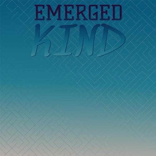 Emerged Kind