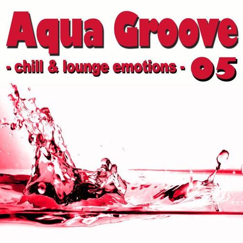 Aqua Groove 05 - Chill & Lounge Emotions