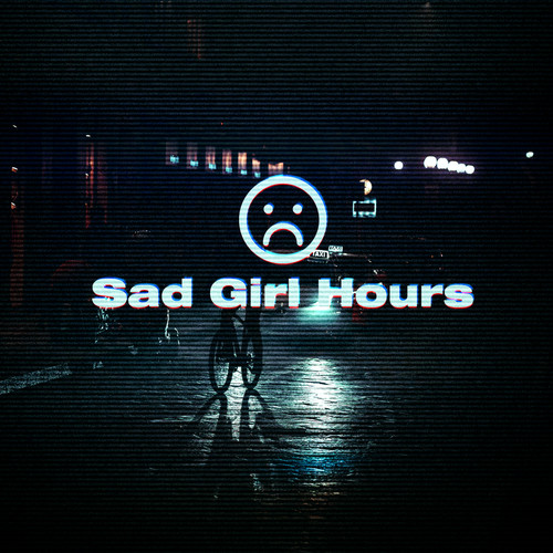 Sad Girl Hours (Explicit)