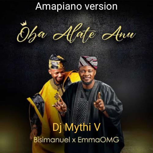 OBA ALATE ANU (feat. Dj Mythi V, BisiManuel & EmmaOMG)