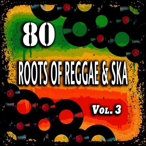 80 Roots of Reggae & Ska, Vol. 3 (80 Original Recordings)