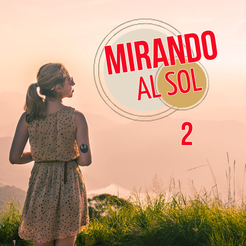 Mirando Al Sol Vol. 2 (Explicit)