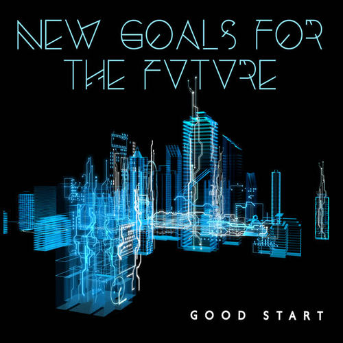 New Goals for the Future – Good Start