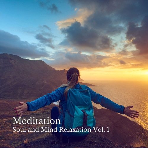 Meditation: Soul and Mind Relaxation Vol. 1