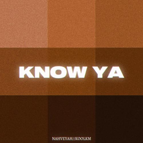 Know Ya (feat. KoolKM) [Explicit]