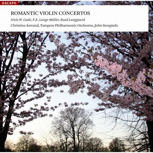 Violin Concertos (Danish) - GADE, N.W. / LANGE-MULLER, P.E. / LANGGAARD, R. (Astrand, Tampere Philharmonic, Storgards)