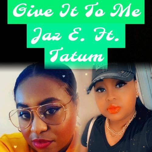 Give It To Me (feat. Jaz E.)