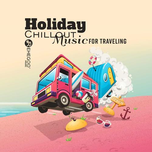 Holiday Chillout Music for Traveling – Electro, House, EDM 2018