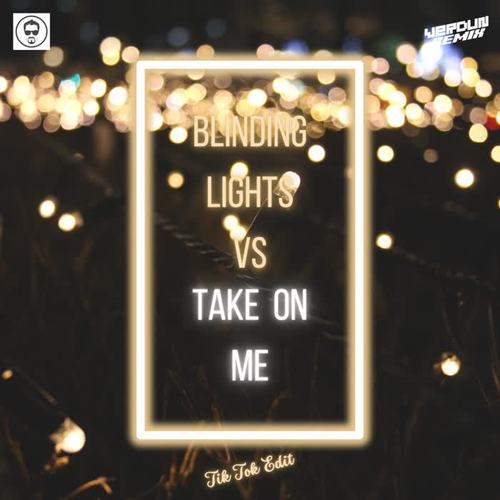 Blinding Lights Vs Take On Me (Tik Tok Edit)